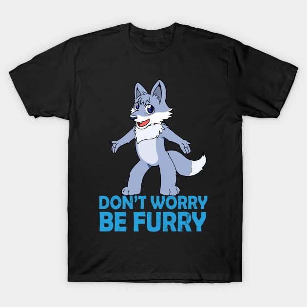 Awesome Furry Gift Print Don't Worry Be Furry Print T-Shirt by Linco